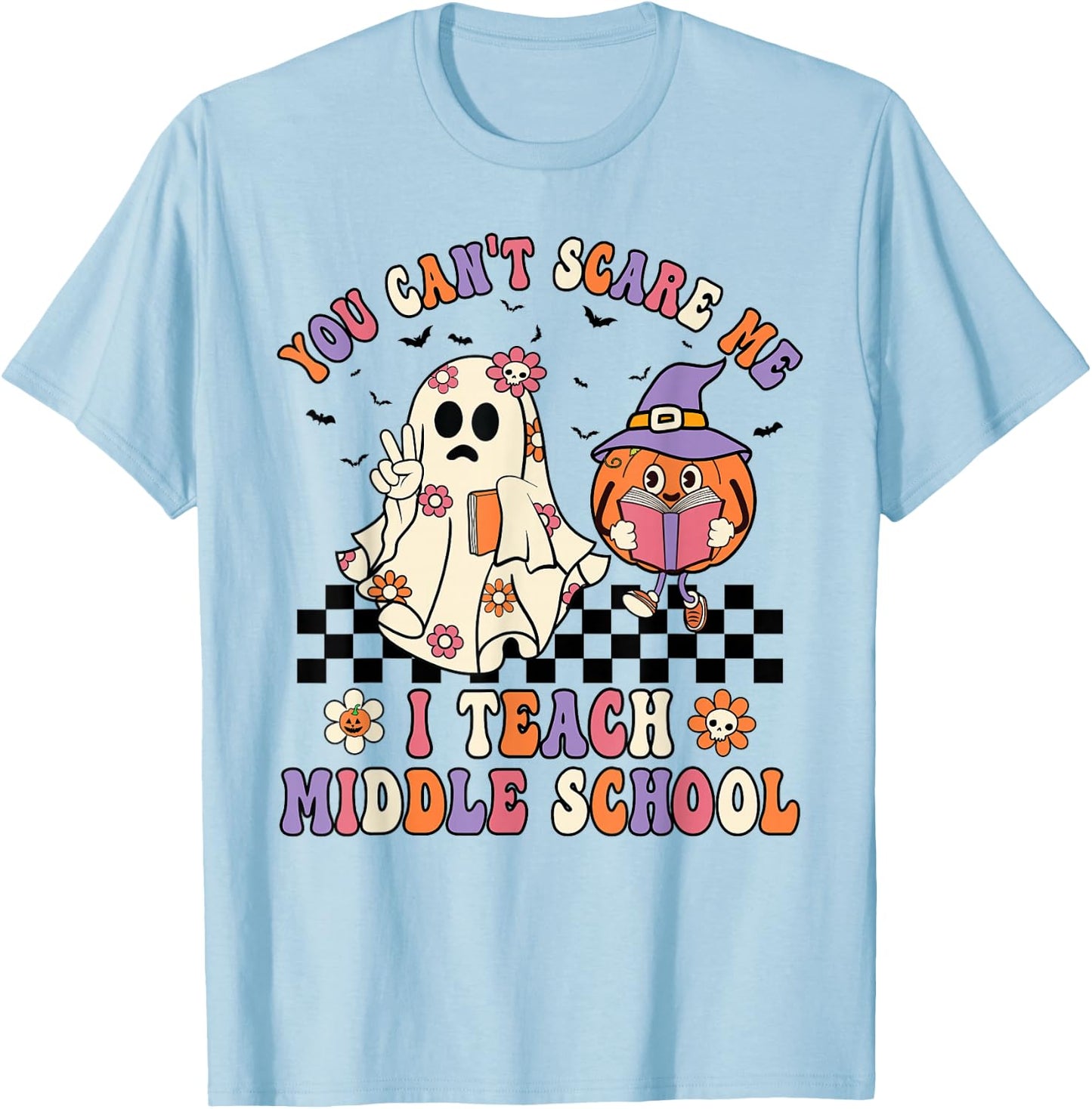 You Can't Scare Me I Teach Middle School Halloween Teacher T-Shirt - T-Shirt | Light Blue