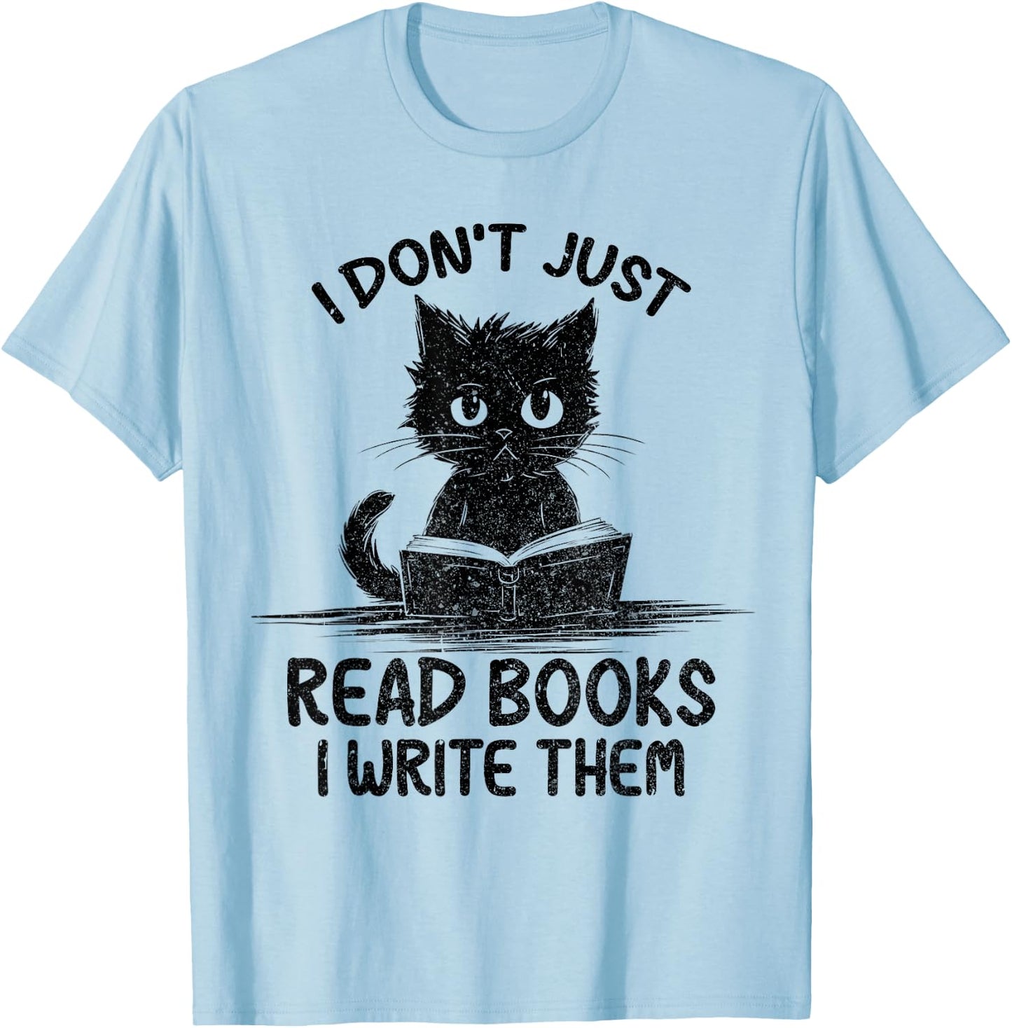 I Don't Just Read Books I Write Them Vintage Funny Cat Lover Men Women T-Shirt - T-Shirt | Light Blue