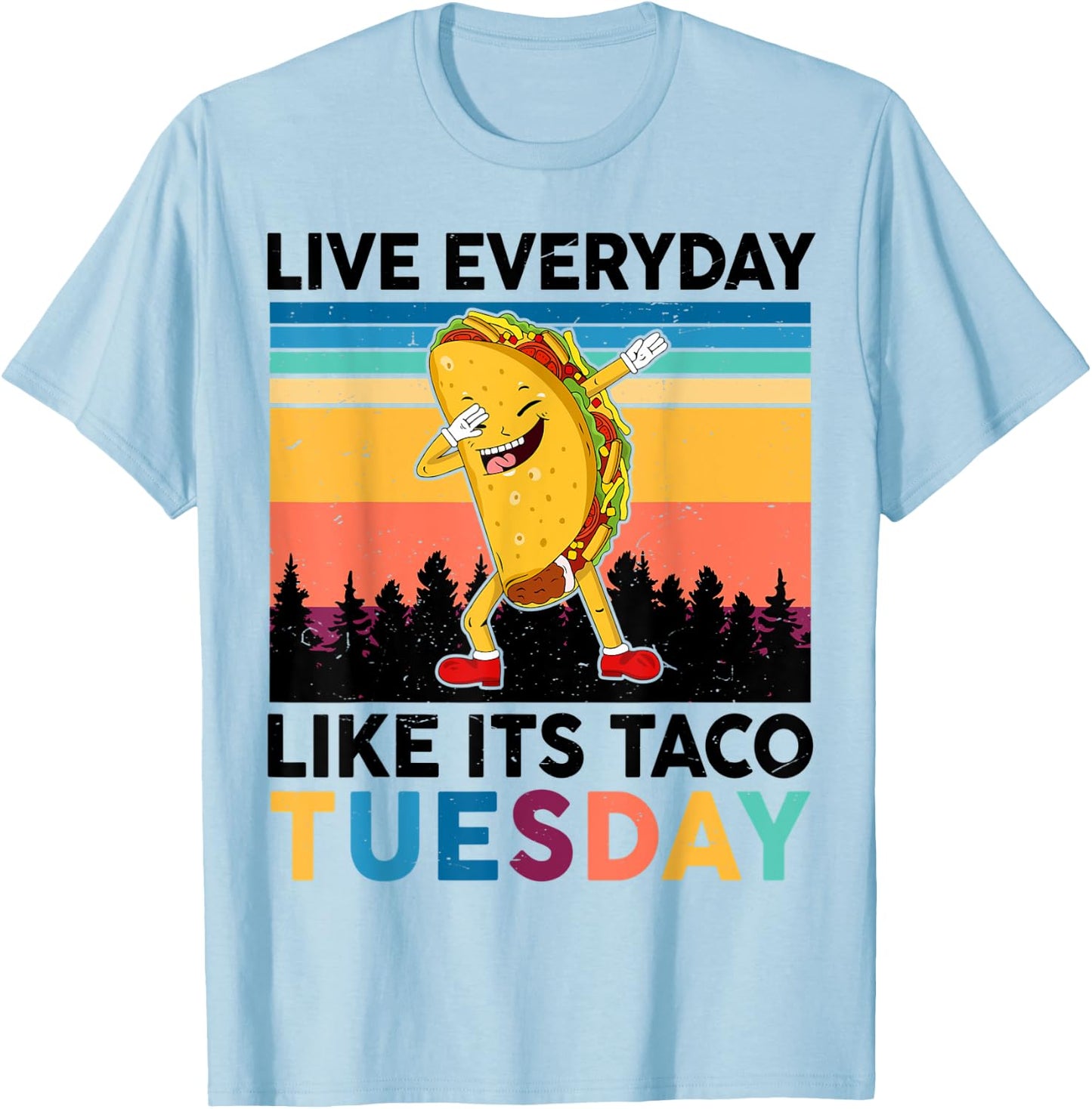 Funny Live Everyday Like Its Taco-Tuesday National Taco Day T-Shirt - T-Shirt | Light Blue