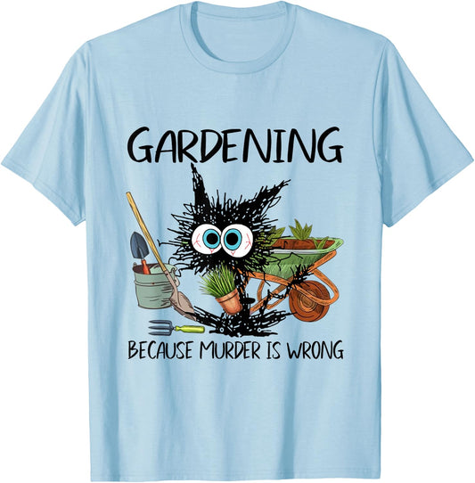 Black Cat Do Gardening Because Murder Is Wrong T-Shirt - T-Shirt | Light Blue
