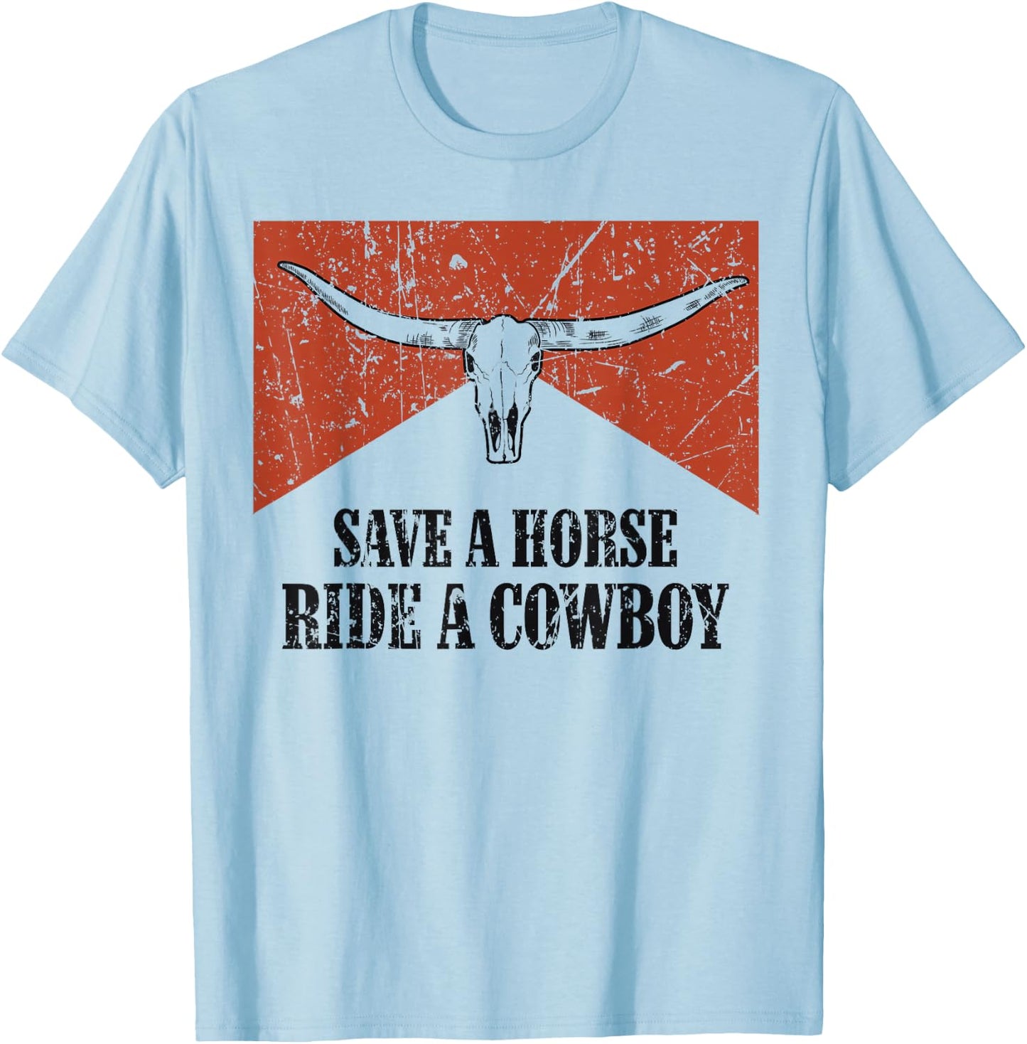 Bull Skull Save A Horse Ride A Cowboy Western Country T-Shirt - T-Shirt | Light Blue