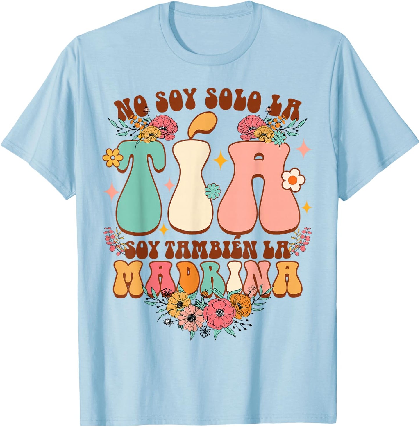 Auntie Godmother No Soy Solo La Tia Soy Tambien La Madrina T-Shirt - T-Shirt | Light Blue