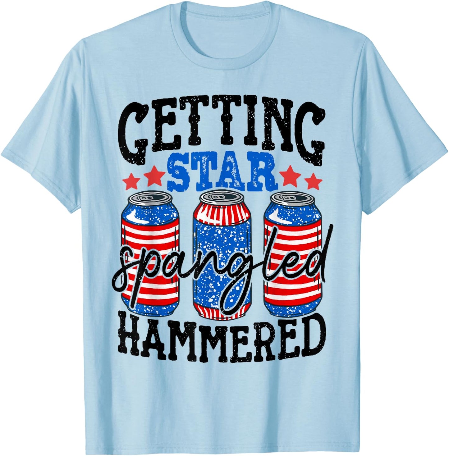 Getting Star Spangled Hammered Funny 4th Of July Patriotic T-Shirt - T-Shirt | Light Blue