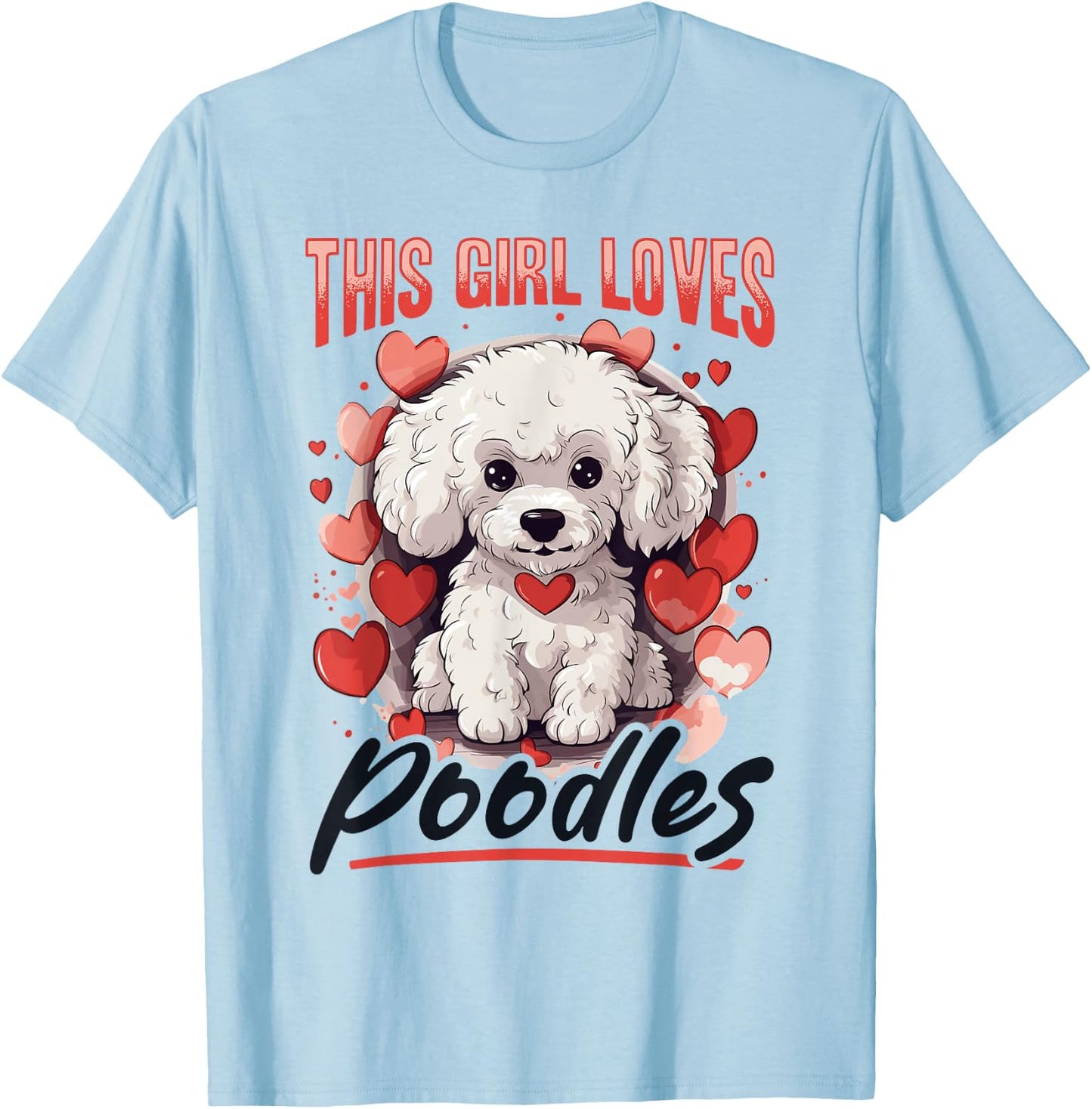 Toy Poodle Dog Breed Pet This Girl loves Poodles T-Shirt - T-Shirt | Light Blue