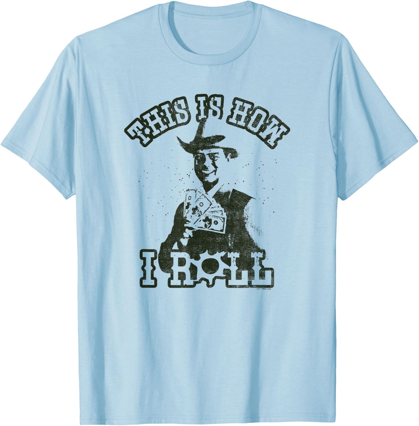 Dallas J.R. Ewing This Is How I Roll Poster T-Shirt - T-Shirt | Light Blue