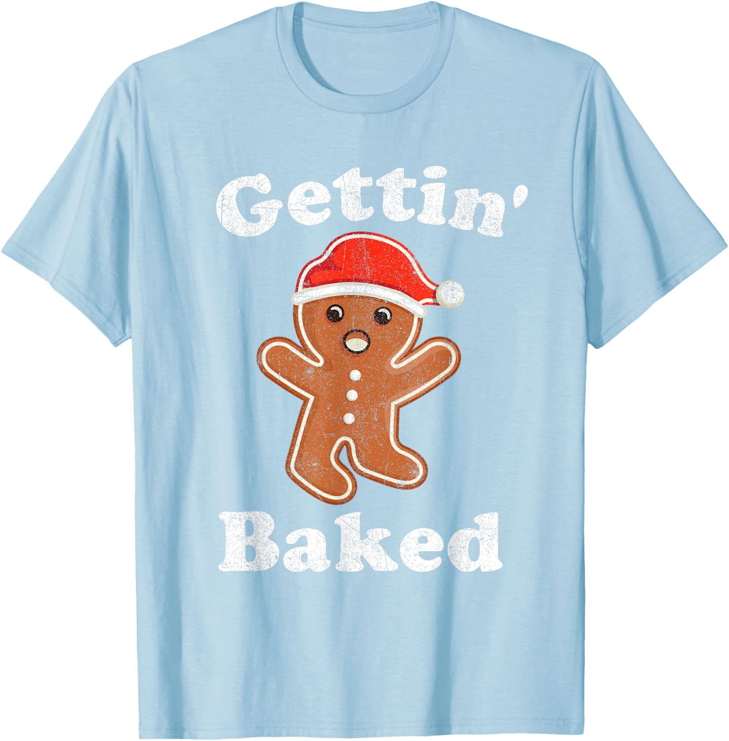 Funny Gingerbread Man Gettin Baked Cookie Baking Christmas T-Shirt - T-Shirt | Light Blue
