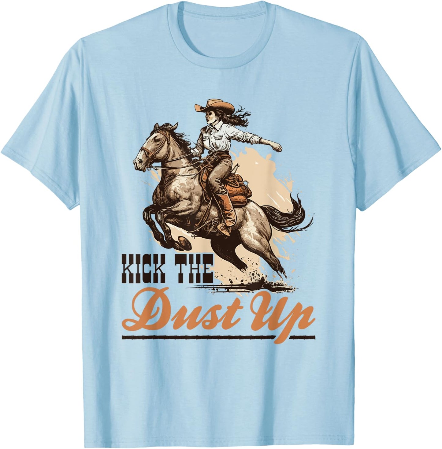 Country Kick The Dust Up, Bronc Horse Riding Cowgirl T-Shirt - T-Shirt | Light Blue