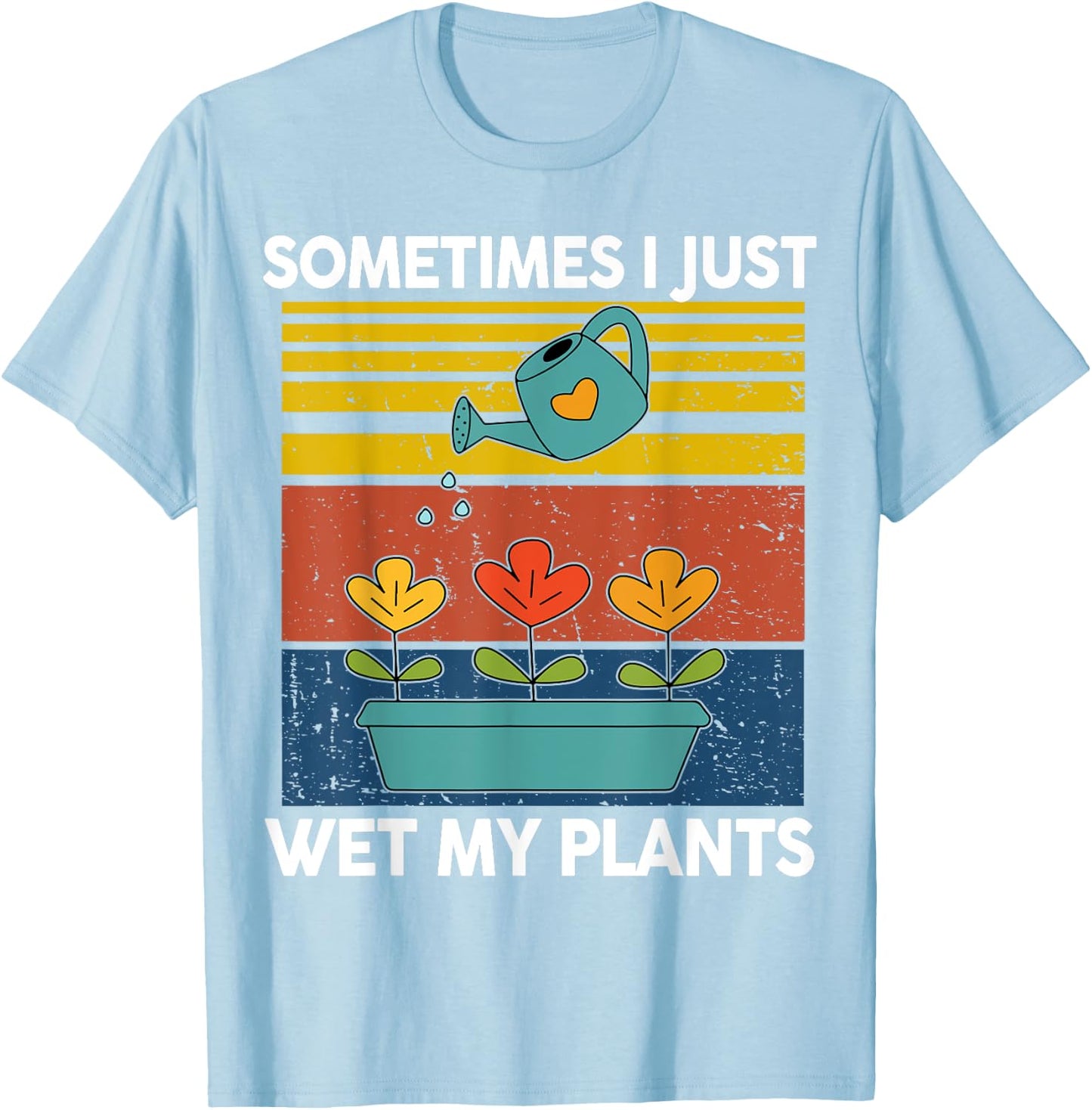 Garden-Shirt Sometime I Just Wet My Plant Funny Mom Women T-Shirt - T-Shirt | Light Blue