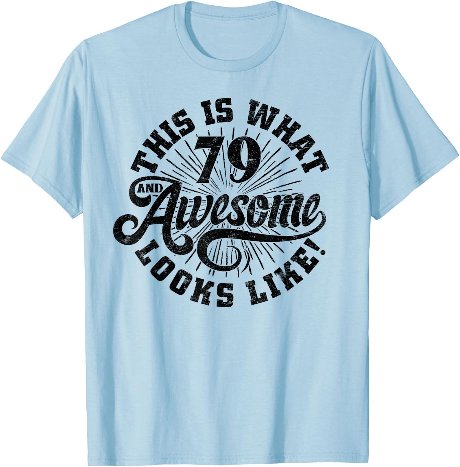 This Is What an Awesome 79 Year Old Looks Like 79th Birthday T-Shirt - T-Shirt | Light Blue