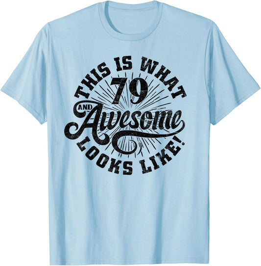 This Is What an Awesome 79 Year Old Looks Like 79th Birthday T-Shirt - T-Shirt | Light Blue