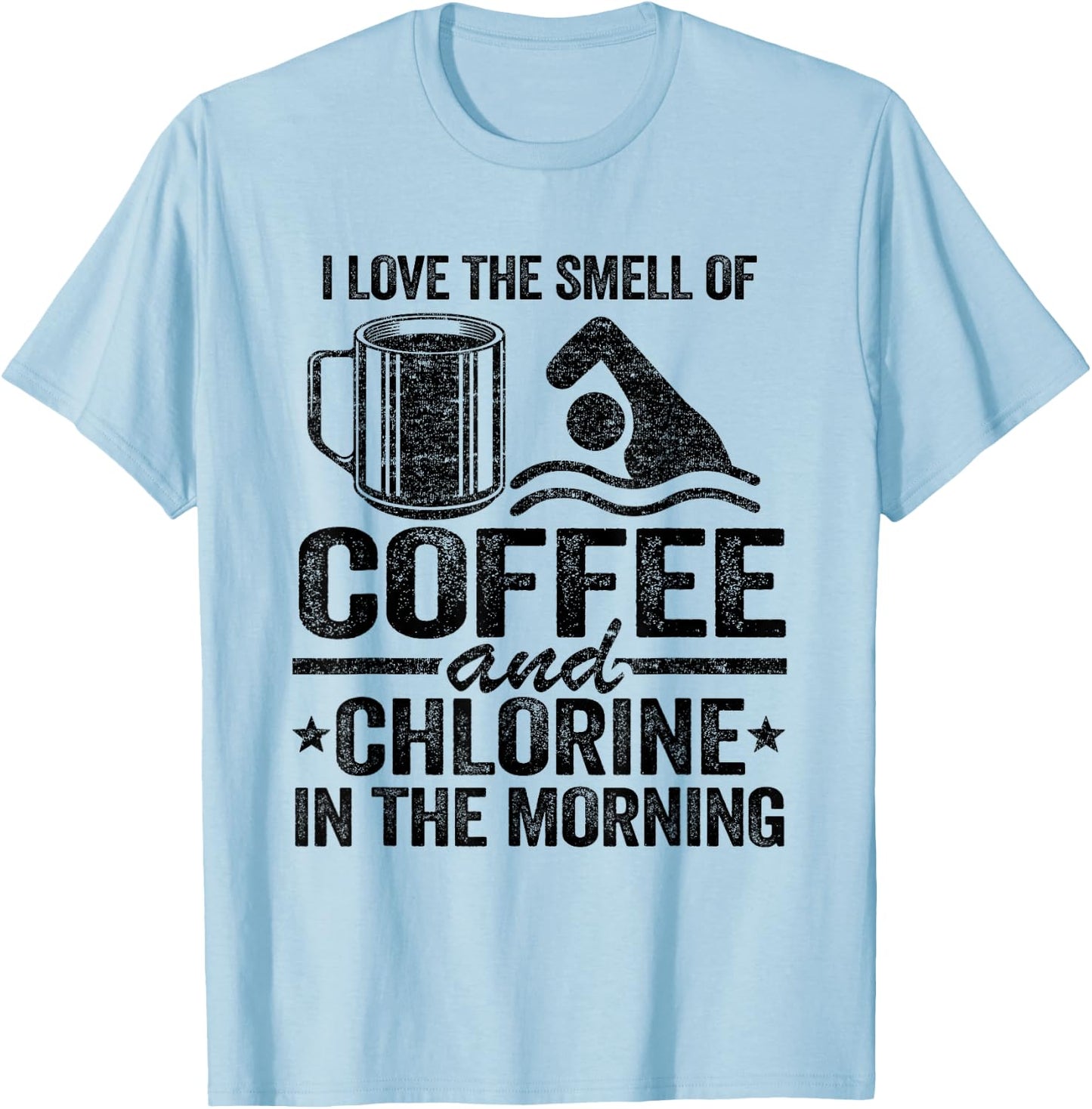 I Love The Smell Of Coffee And Chlorine In The Morning T-Shirt - T-Shirt | Light Blue
