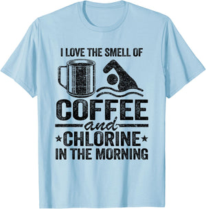I Love The Smell Of Coffee And Chlorine In The Morning T-Shirt - T-Shirt | Light Blue