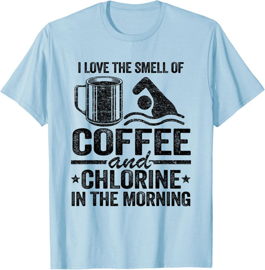 I Love The Smell Of Coffee And Chlorine In The Morning T-Shirt - T-Shirt | Light Blue