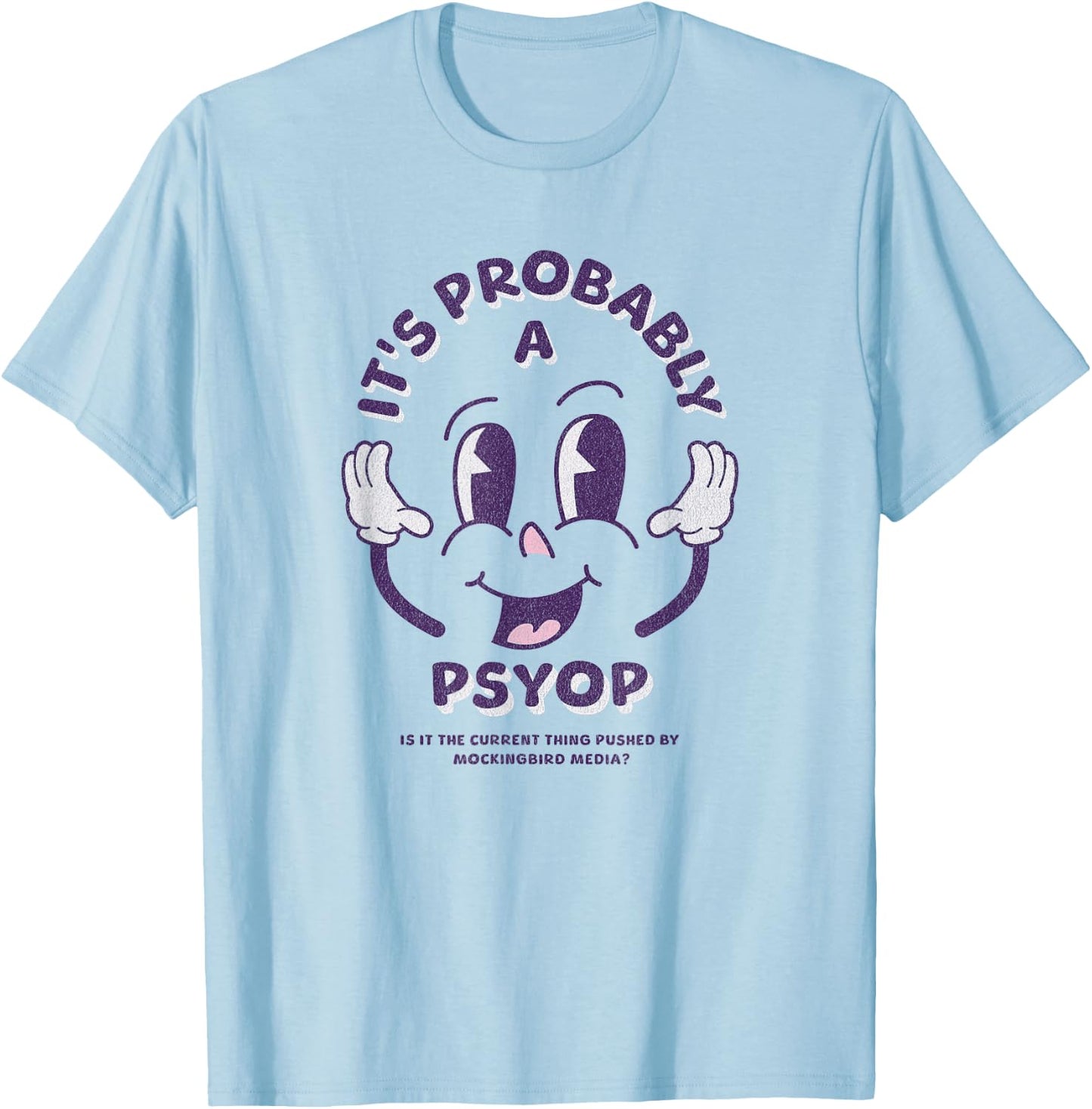 It's Probably a Psyop - Funny Conspiracy Theory T-Shirt - T-Shirt | Light Blue