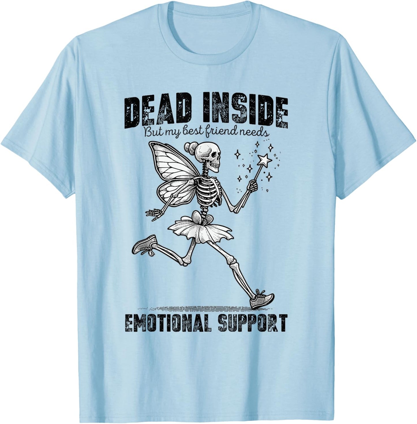 I'm Dead Inside But My Best Friend Needs Emotional Support T-Shirt - T-Shirt | Light Blue