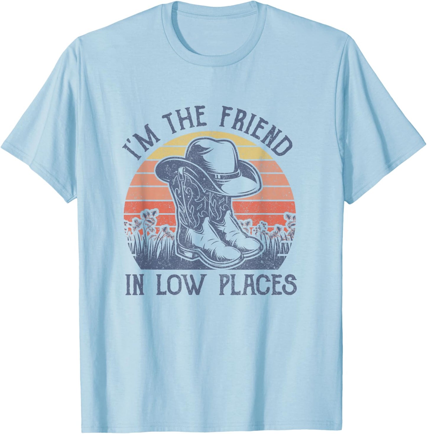 I'm The Friend In Low Places Cowboy Hat Country Music T-Shirt - T-Shirt | Light Blue