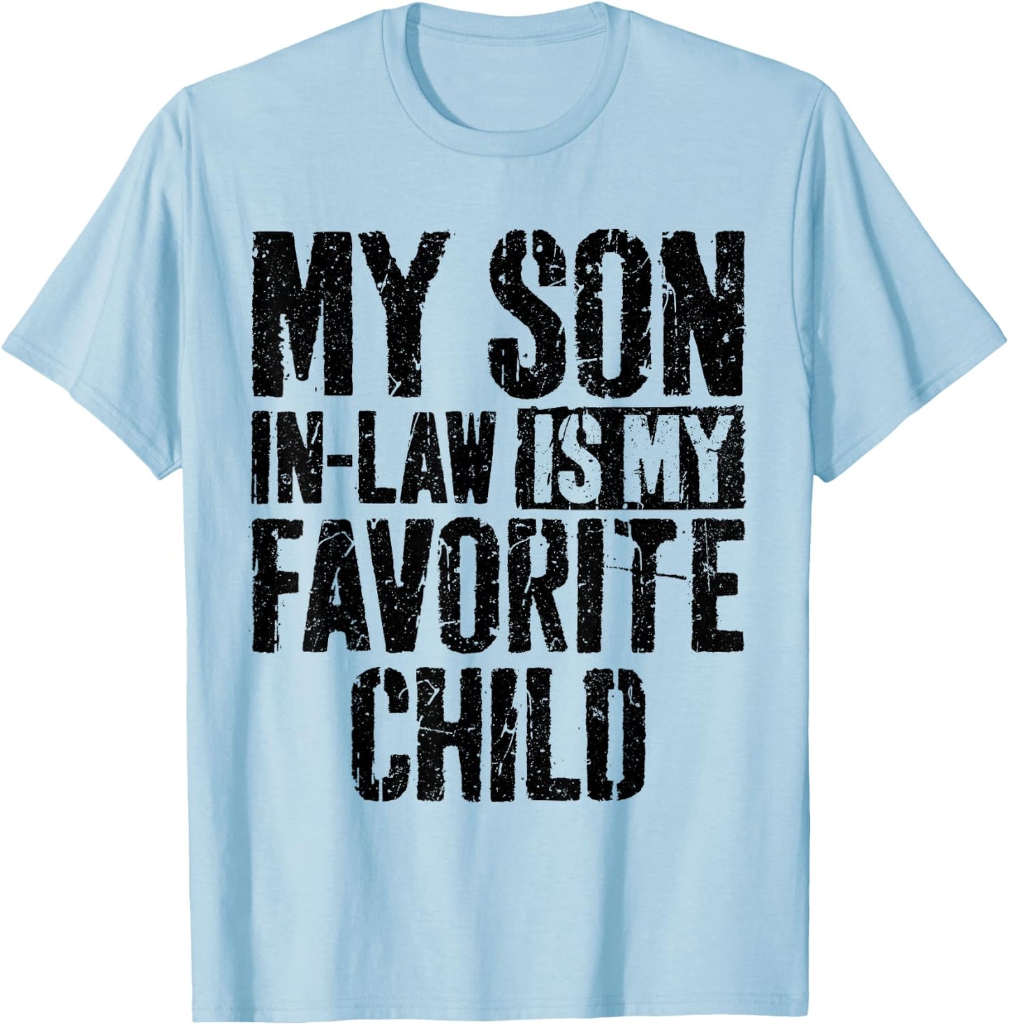 My Son In Law Is My Favorite Child Shirt Mother's Day T-Shirt - T-Shirt | Light Blue