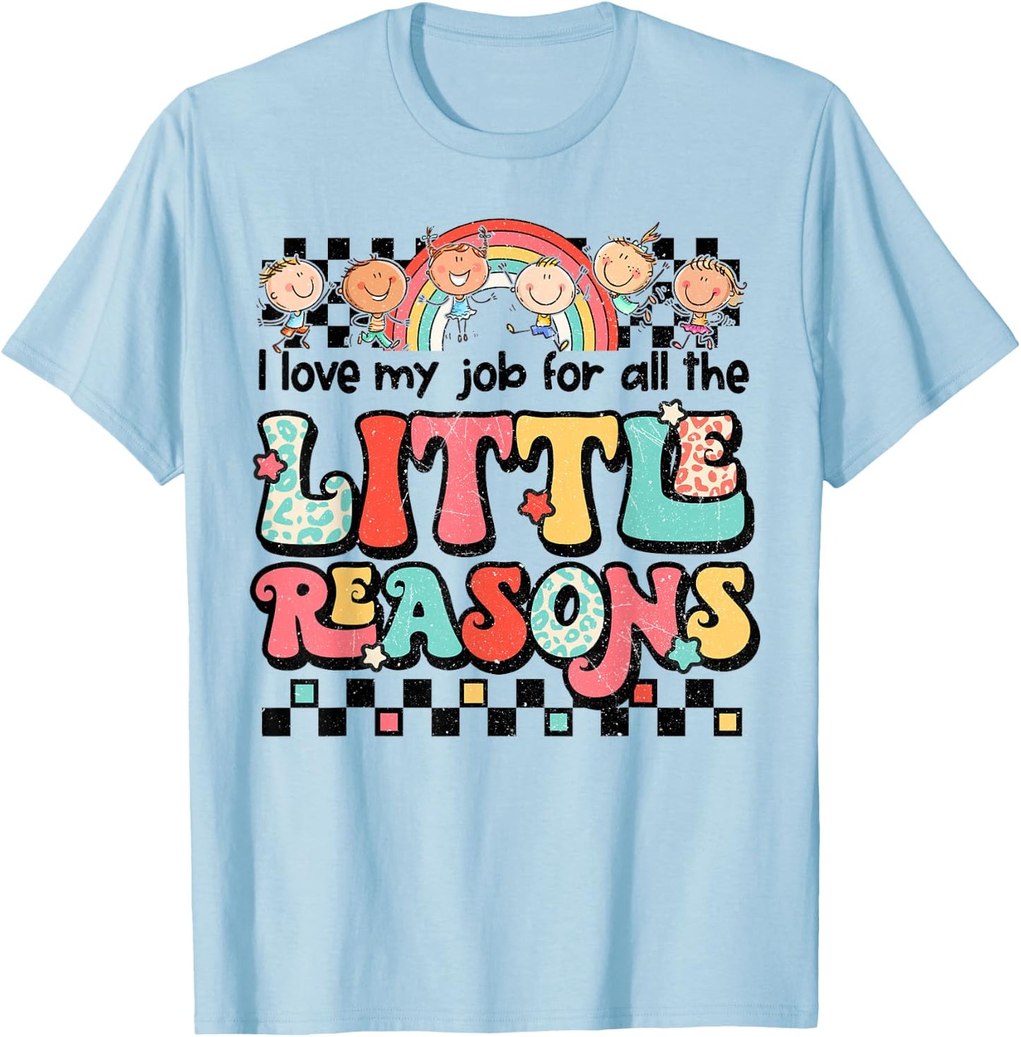 Teacher Shirt I Love My Job For All The Little Reasons Women T-Shirt - T-Shirt | Light Blue