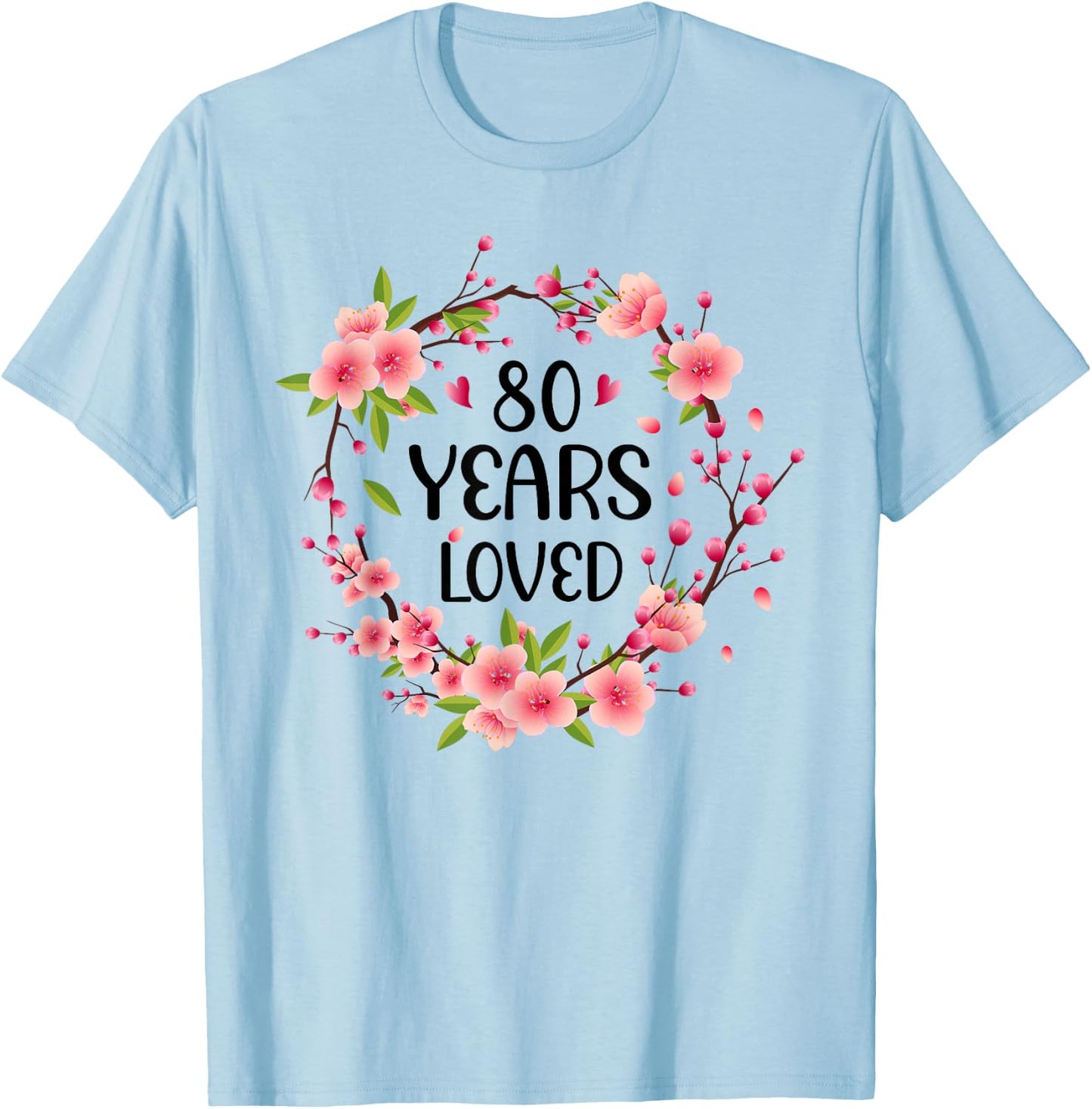 Floral 80 Years Old 80th Birthday Women 80 Years Loved T-Shirt - T-Shirt | Light Blue
