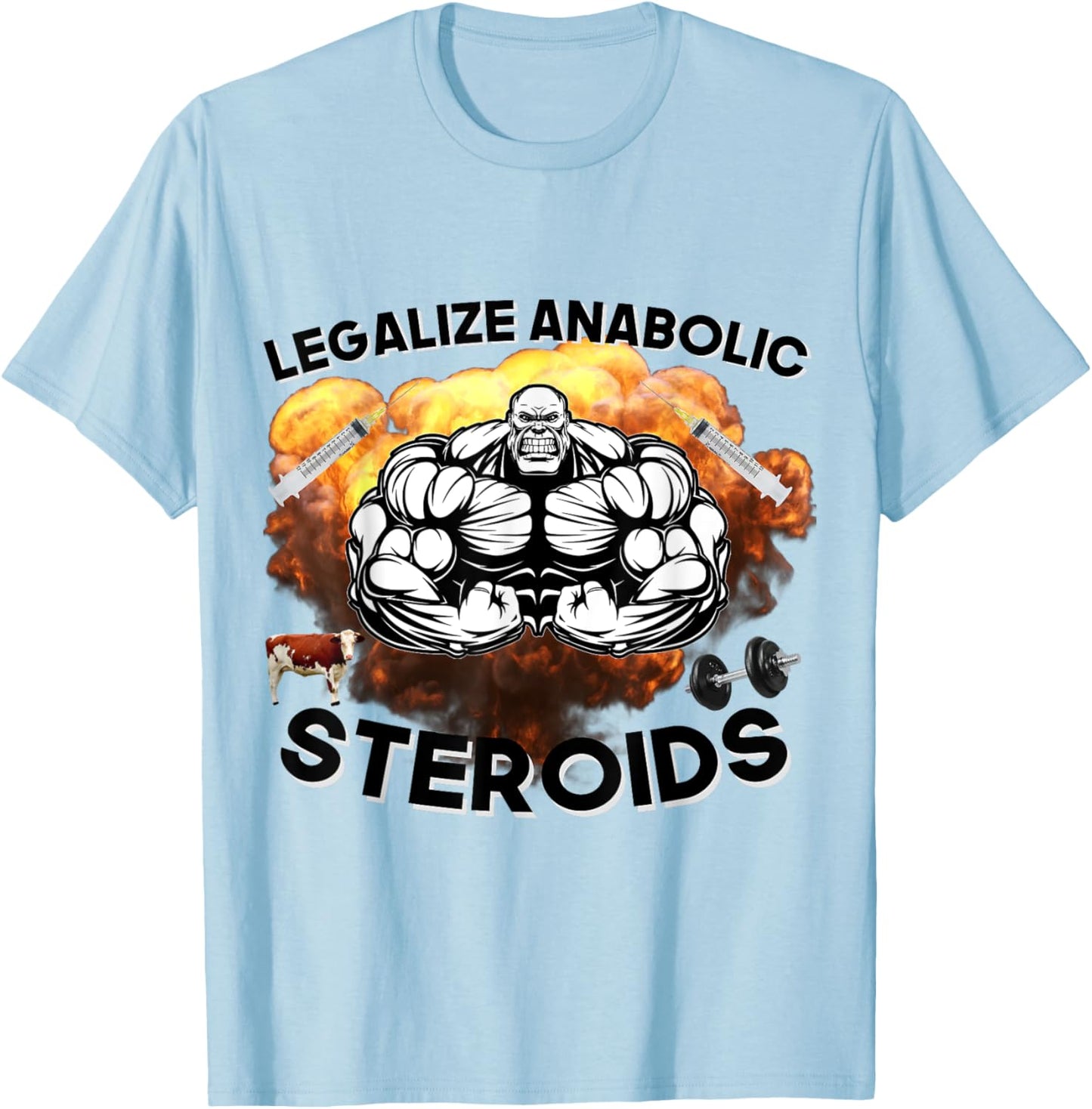 Legalize Anabolic Steroids Funny Gym Bodybuilding Design T-Shirt - T-Shirt | Light Blue