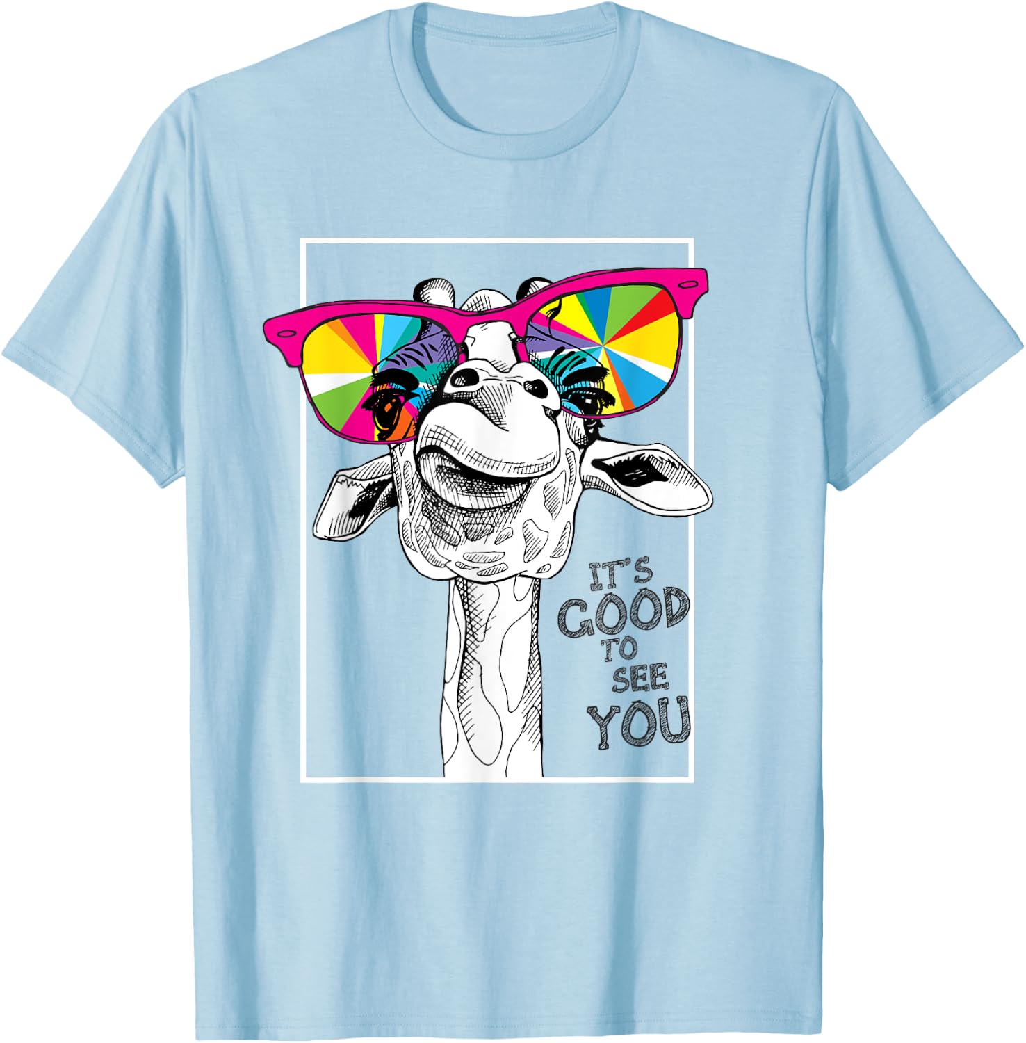 It's Good To See You Printed This Giraffe Is Funny T-Shirt - T-Shirt | Light Blue