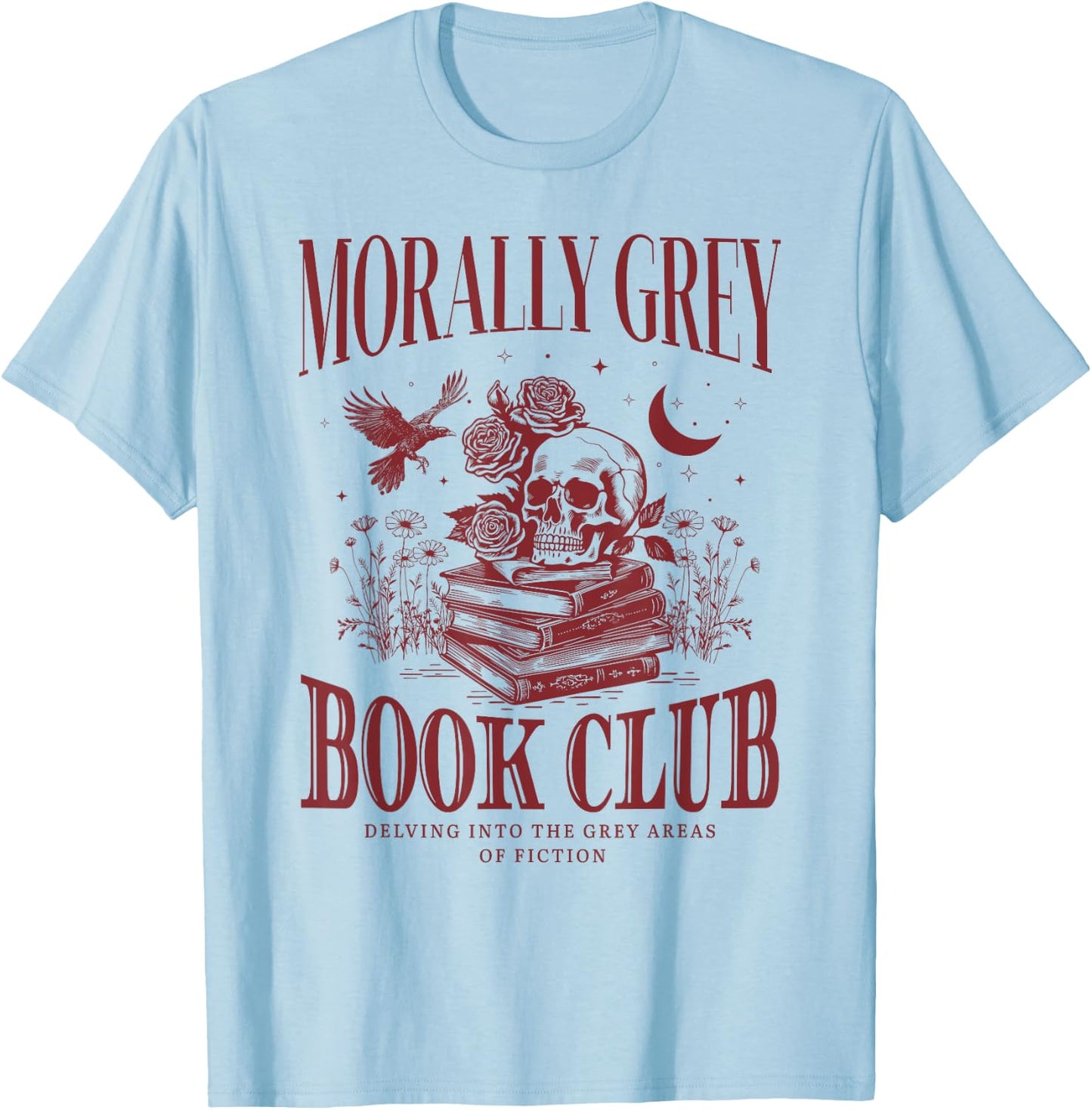 Morally Grey Book Club Skeleton Funny Books Lover Bookworm T-Shirt - T-Shirt | Light Blue