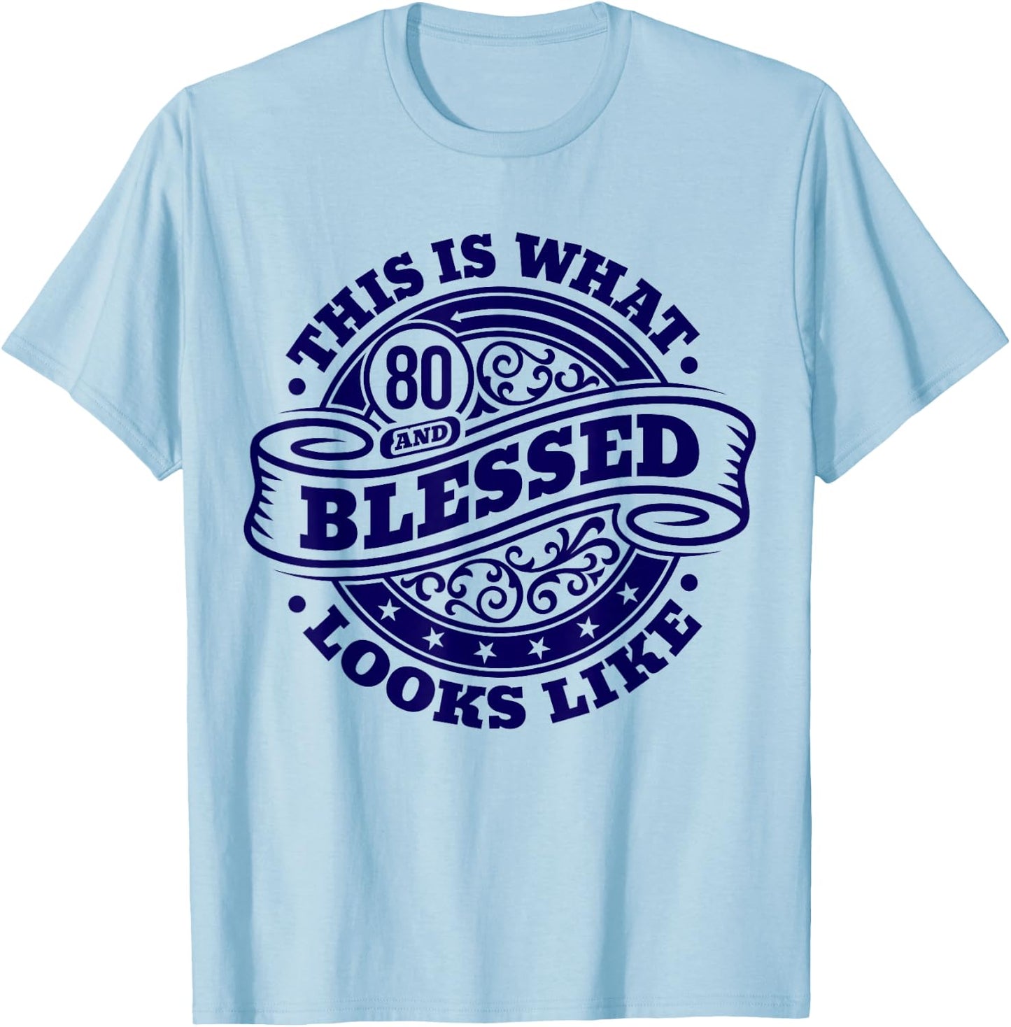 80th Birthday Age 80 Blessed I Religious 80th Birthday T-Shirt - T-Shirt | Light Blue