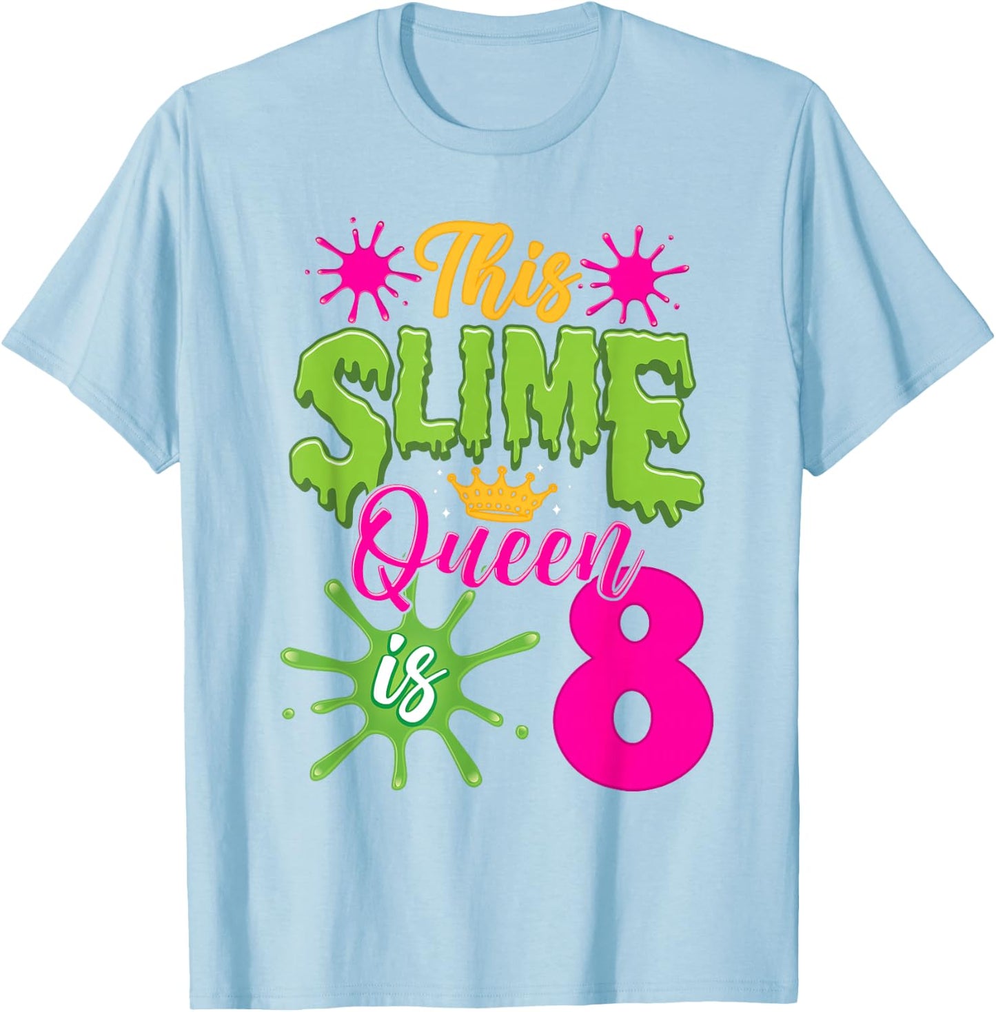 This Slime Queen is 8 Slime 8th Birthday T-Shirt - T-Shirt | Light Blue
