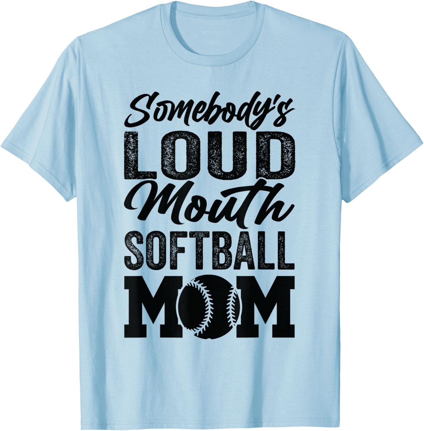 Somebody's Loud Mouth Softball Mom T-Shirt - T-Shirt | Light Blue