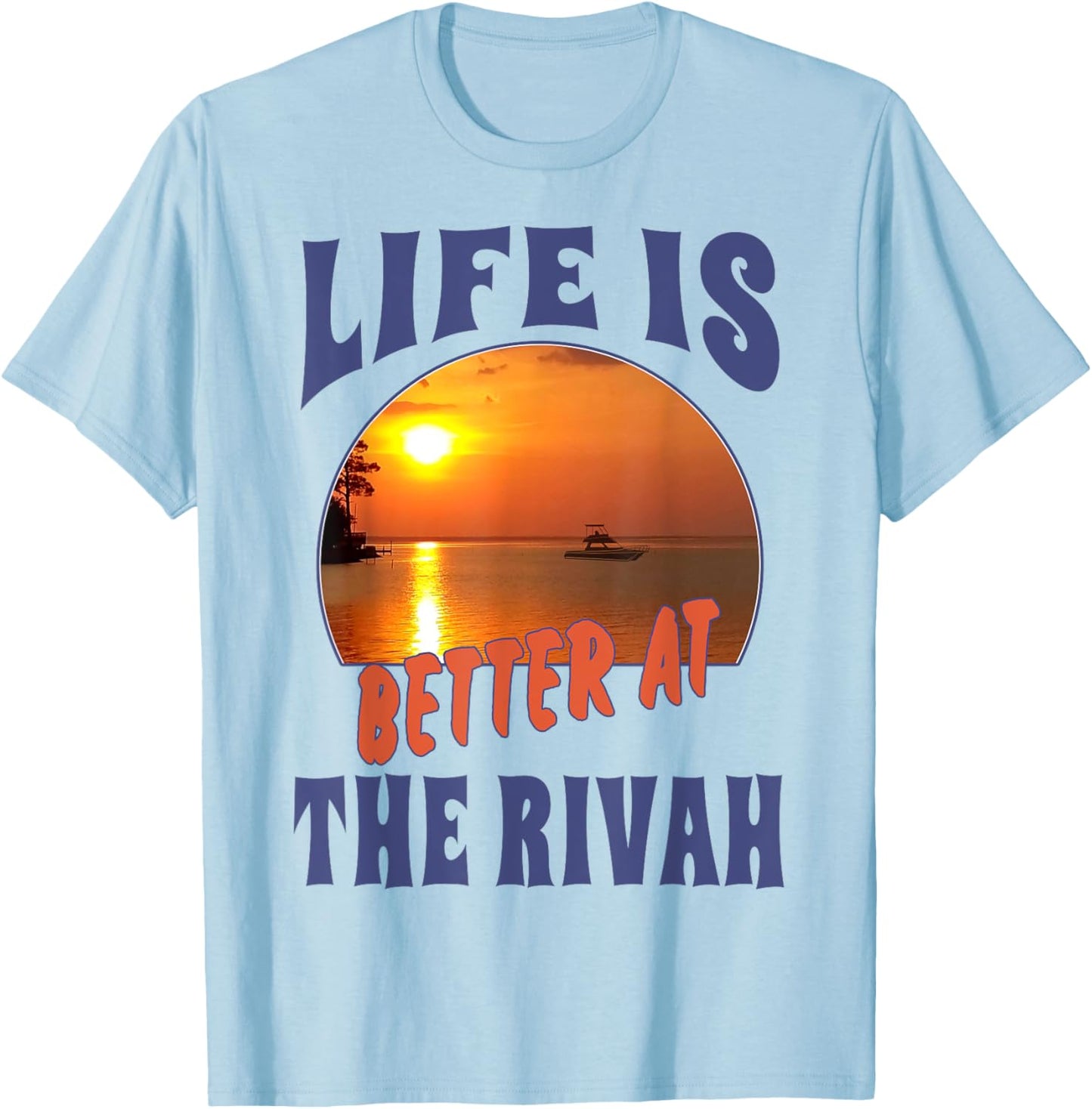 Life Is Better At The Rivah Sunset T-Shirt - T-Shirt | Light Blue