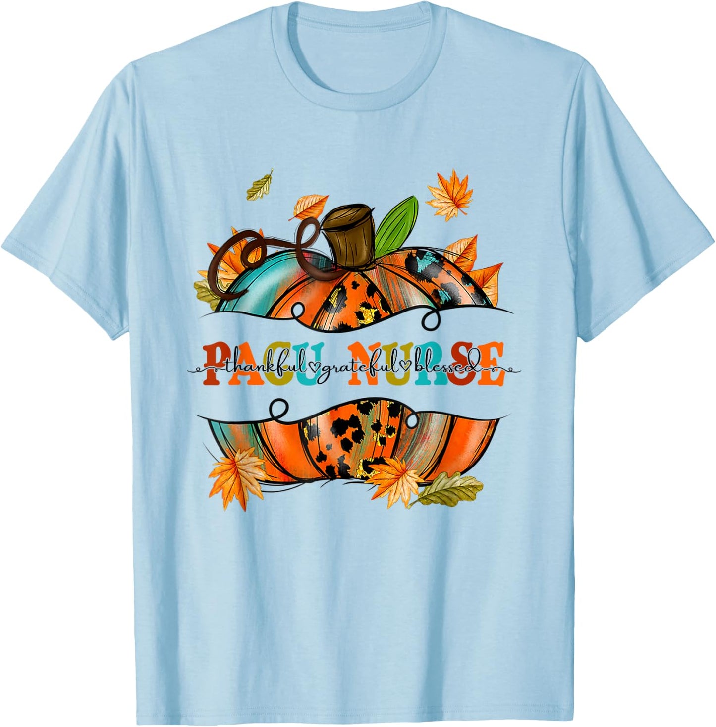Thankful Grateful Blessed PACU Nurse Pumpkin Autumn Fall T-Shirt - T-Shirt | Light Blue