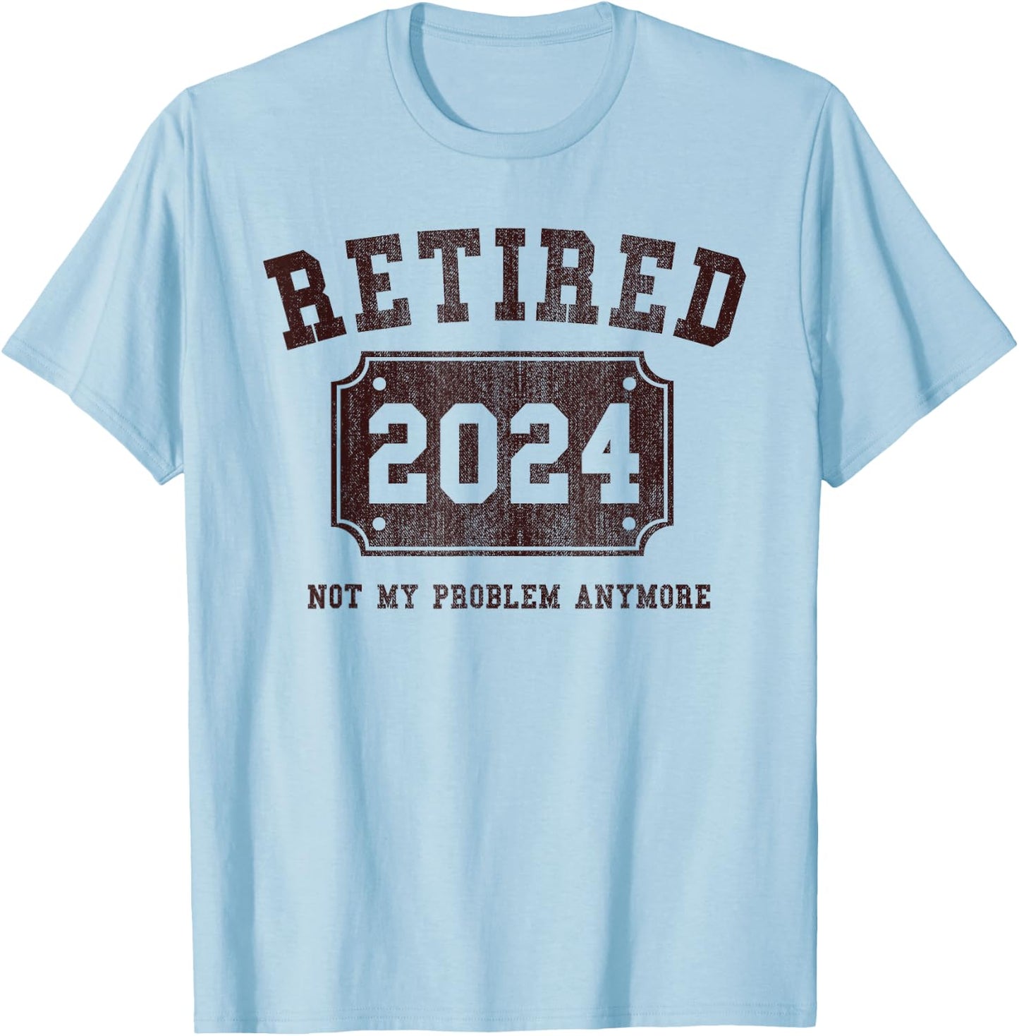 Retired 2024 Not My Problem Anymore Vintage Retirement Gift T-Shirt - T-Shirt | Light Blue