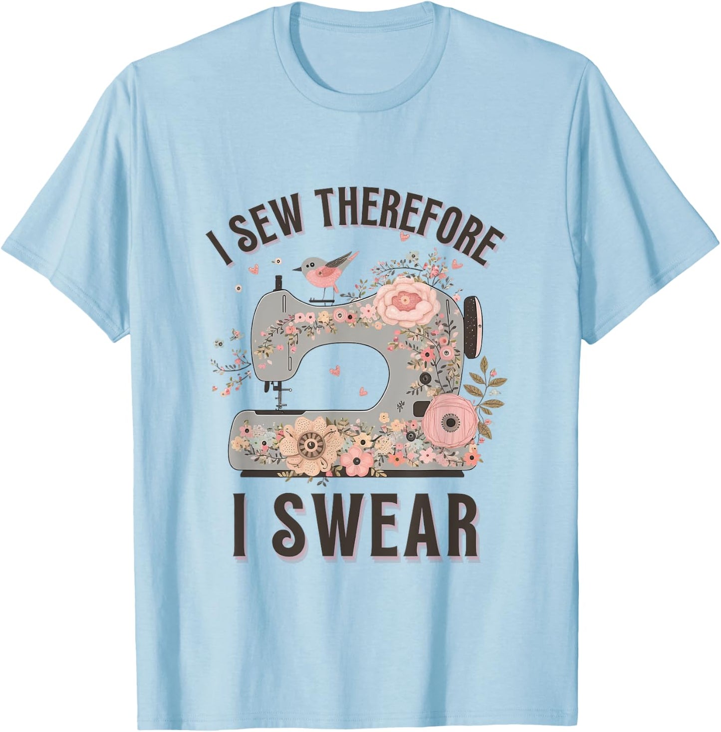 I Sew Therefore I Swear Sewing Craft Birds Flower design T-Shirt - T-Shirt | Light Blue