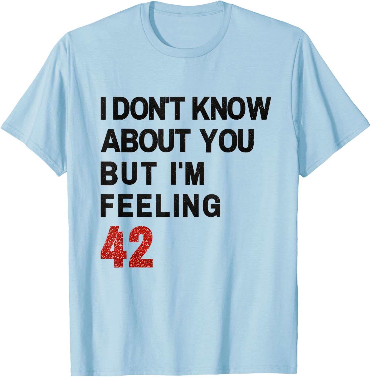 I'm Feeling 42 T-Shirt - T-Shirt | Light Blue