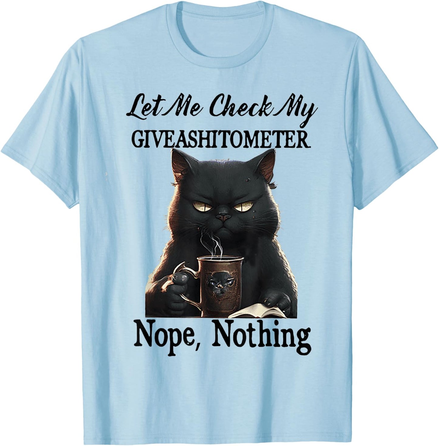 Cat Let Me Check My Giveashitometer Nope Nothing Men Women T-Shirt - T-Shirt | Light Blue