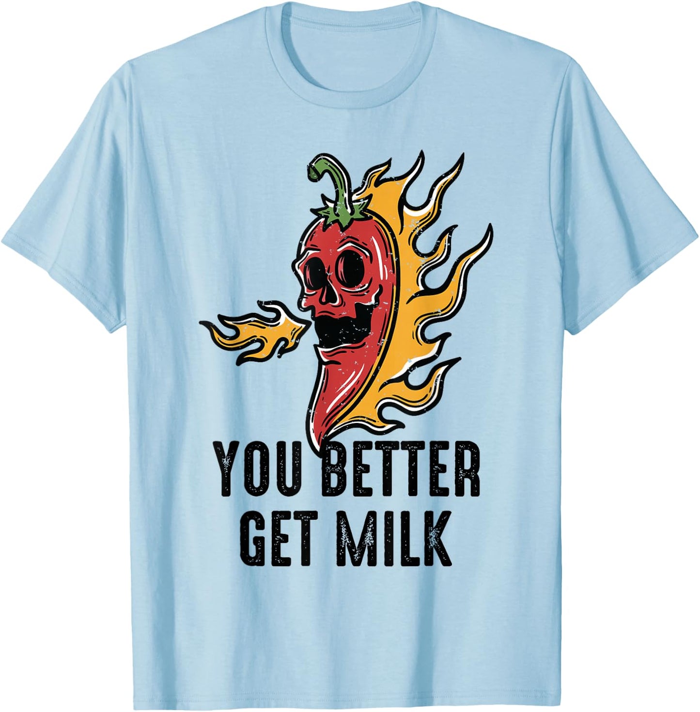 Spicy Food - You Better Get Milk - Ghost Peppers - Chilli T-Shirt - T-Shirt | Light Blue