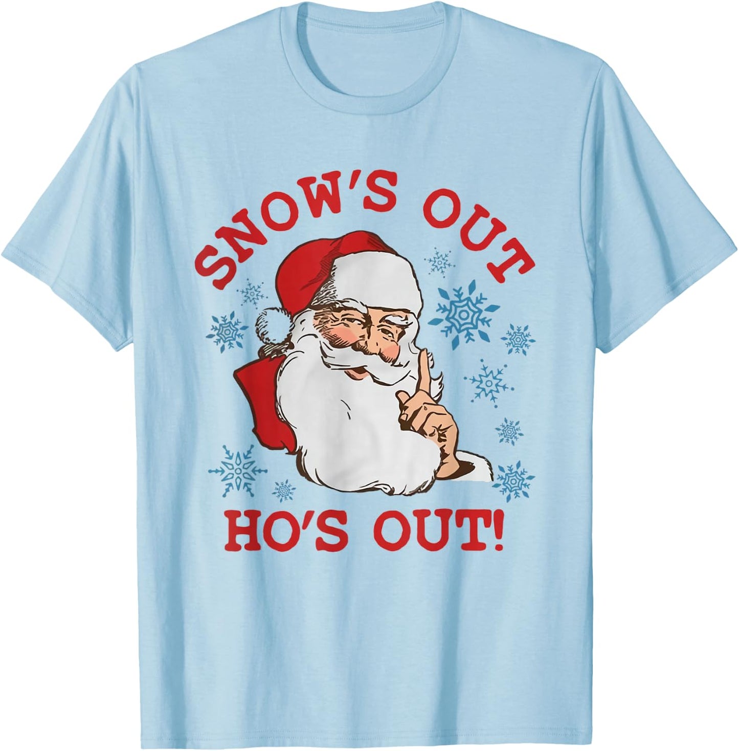 Snows Out Funny Hos Out's Xmas Funny Santa Claus Christmas T-Shirt - T-Shirt | Light Blue
