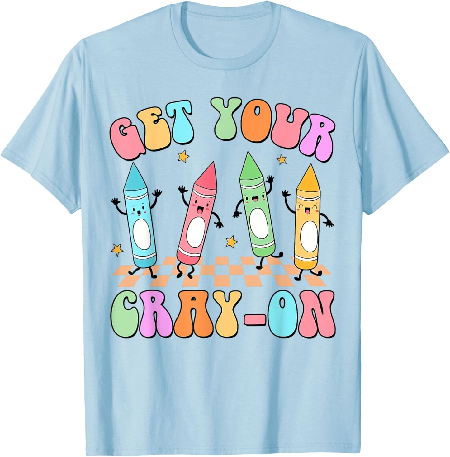 Get Your Cray-on Preschool Teacher Kindergarten Teacher T-Shirt - T-Shirt | Light Blue