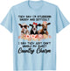 They Say I'm Stubborn Sassy And Difficult I Say They Can't T-Shirt - T-Shirt | Light Blue