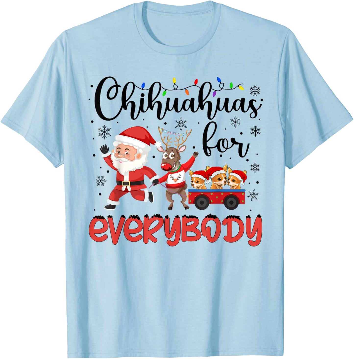 Chihuahua Christmas Chihuahuas For Everybody Xmas T-Shirt - T-Shirt | Light Blue