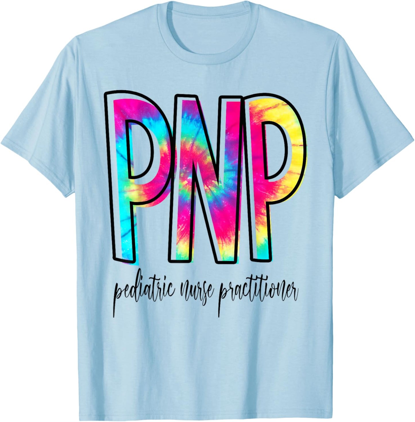 Funny Tie Dye PNP Pediatric Nurse Practitioner Week Gifts T-Shirt - T-Shirt | Light Blue