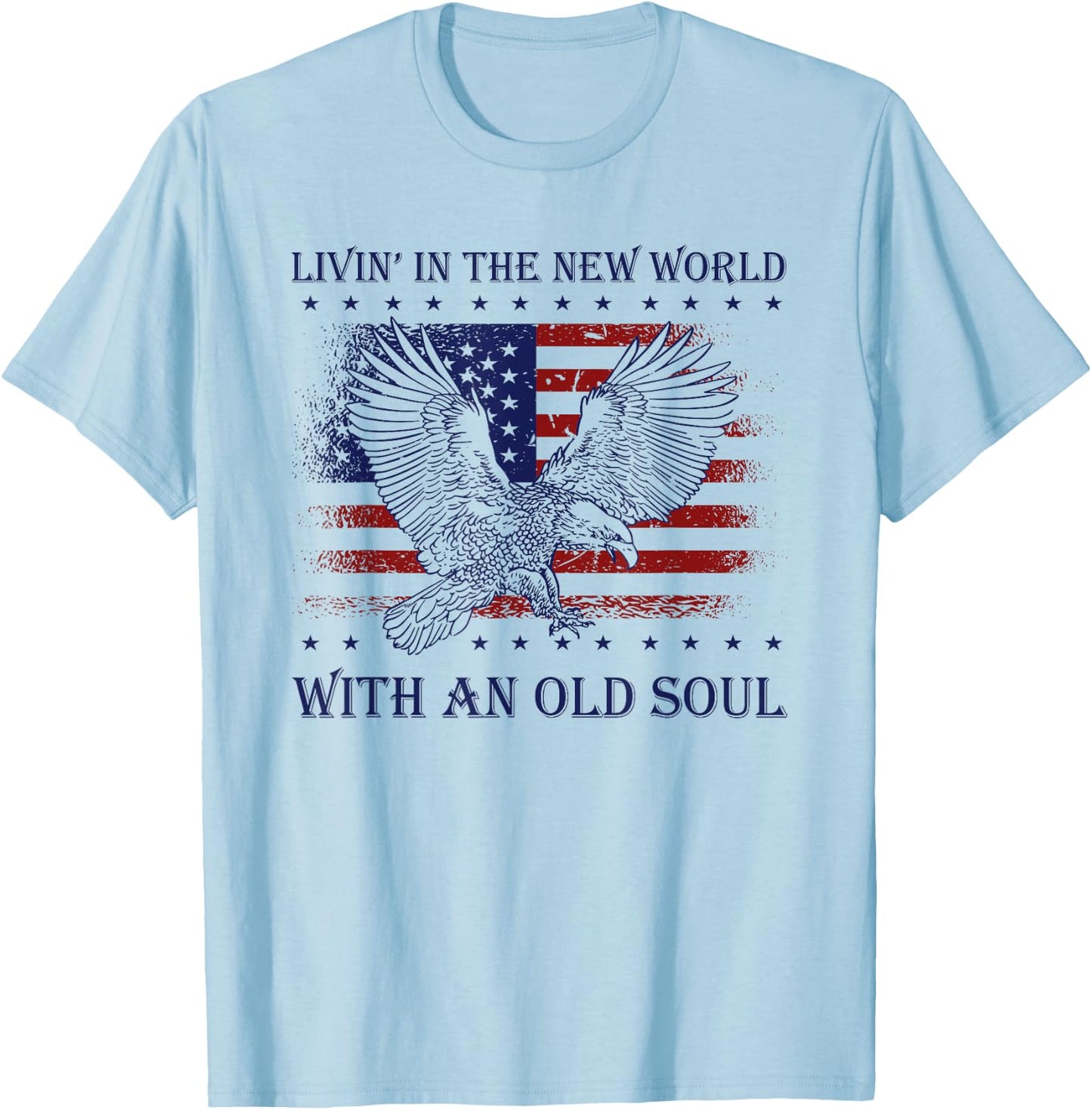 Living in the new world with old soul Patriotic America Flag T-Shirt - T-Shirt | Light Blue