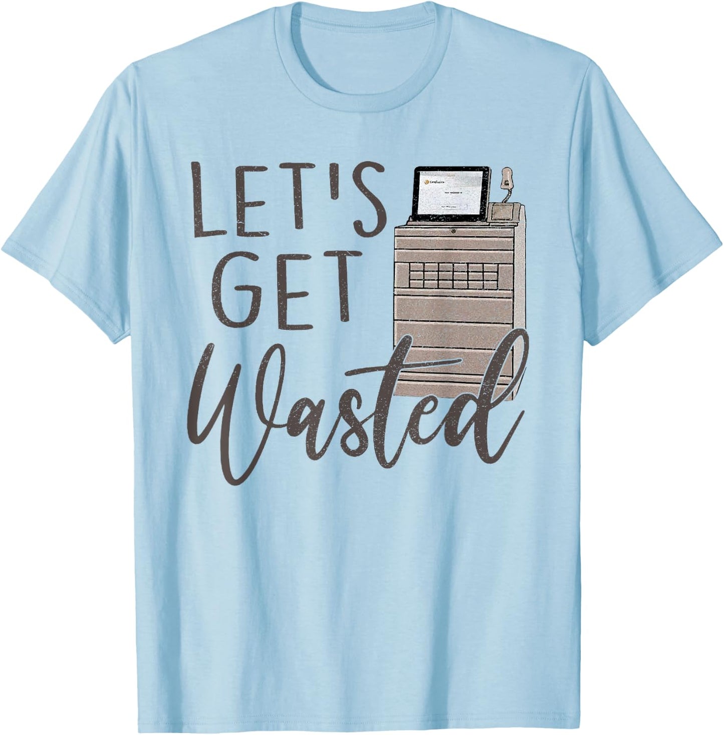 Funny Pyxis Lets Get Wasted Funny Nurse Nursing Humor ICU Nu T-Shirt - T-Shirt | Light Blue