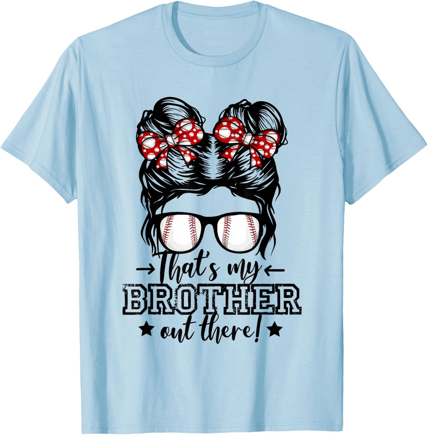 That's My Brother Out There Messy Bun Baseball Sister Girls T-Shirt - T-Shirt | Light Blue