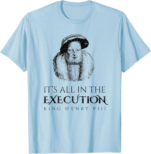King Henry Vlll Execution Historical Meme King Medieval T-Shirt - T-Shirt | Light Blue