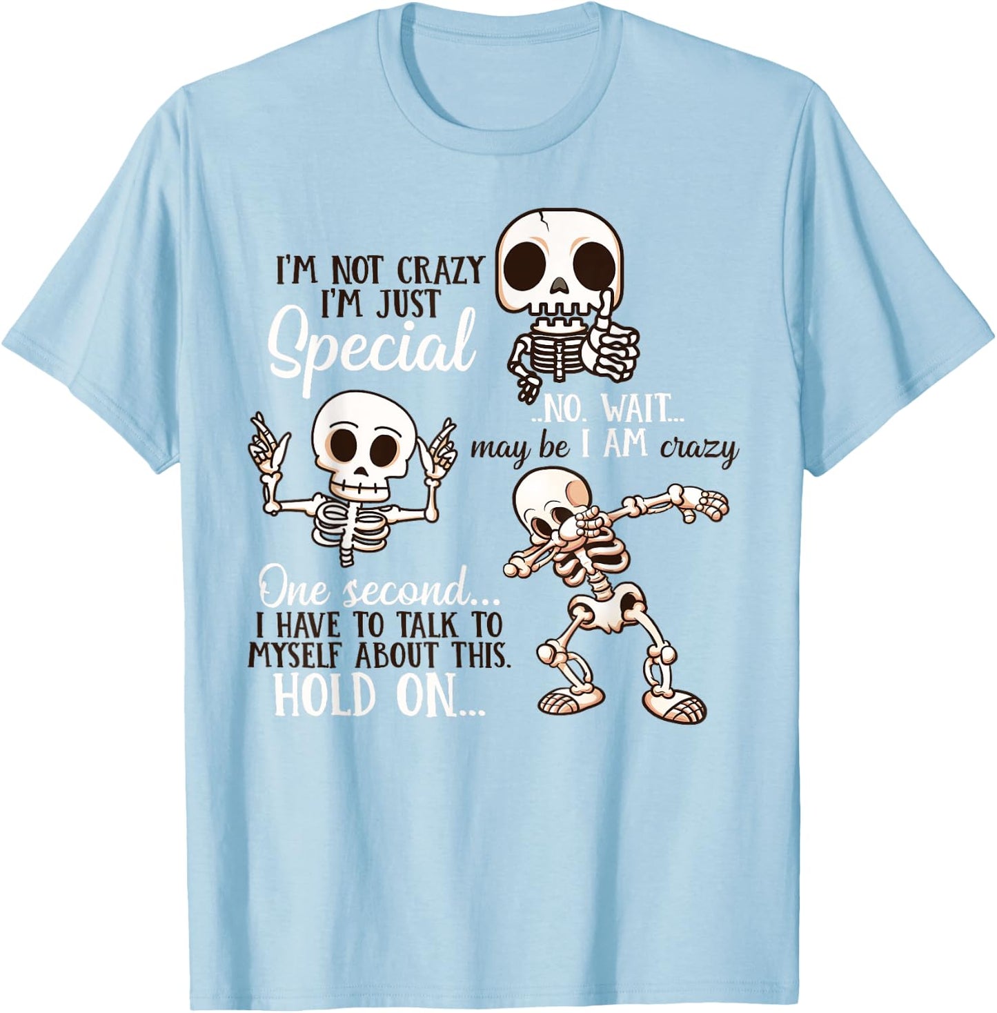 I'm Not Crazy I'm Just Special Chibi Cute Skeleton T-Shirt - T-Shirt | Light Blue