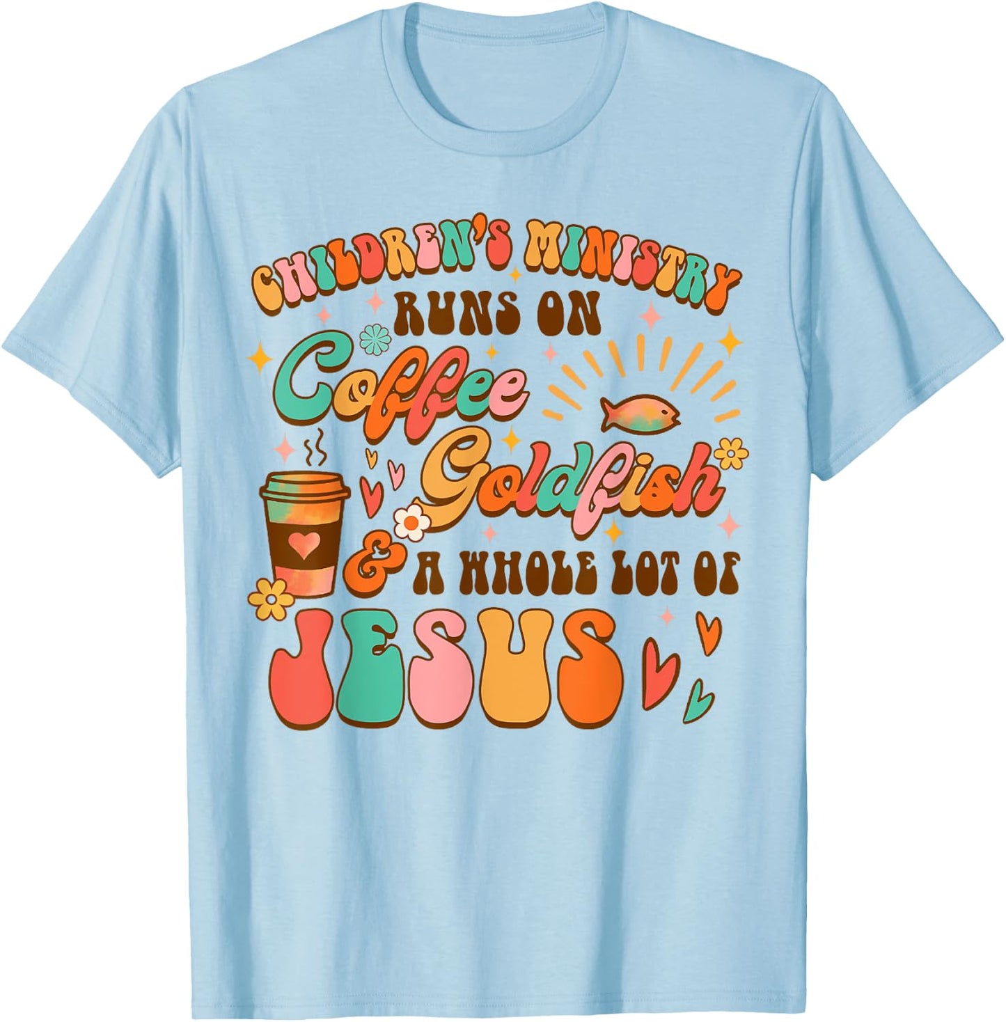Children's Ministry Runs On Coffee & A Whole Lot Of Jesus T-Shirt - T-Shirt | Light Blue