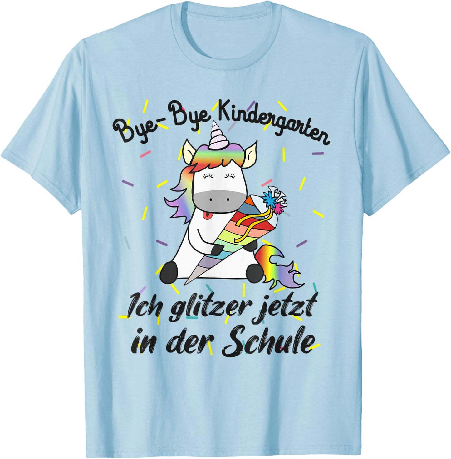 Bye Bye Kindergarten Ich glitzer jetzt in der Schule Unicorn T-Shirt - T-Shirt | Light Blue