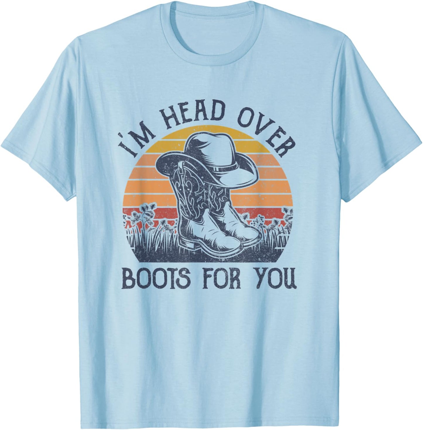 I'm Head Over Boots For You Cowboy Hat Western Country Music T-Shirt - T-Shirt | Light Blue
