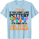 Pottery Ceramics Artist It's Ok If You Don't Like Pottery T-Shirt - T-Shirt | Light Blue